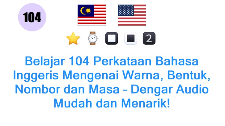 Belajar 104 Perkataan Bahasa Inggeris Mengenai Warna, Bentuk, Nombor dan Masa – Dengar Audio Mudah dan Menarik!